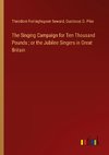 The Singing Campaign for Ten Thousand Pounds ; or the Jubilee Singers in Great Britain