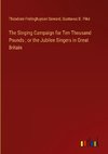 The Singing Campaign for Ten Thousand Pounds ; or the Jubilee Singers in Great Britain