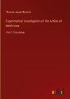 Experimental Investigation of the Action of Medicines