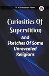 Curiosities Of Superstition And Sketches Of Some Unrevealed Religions