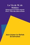 La Vie de M. de Molière; Réimpression de l'édition originale (Paris, 1705) et des pièces annexes