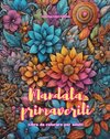 Mandala primaverili | Libro da colorare per adulti | Disegni antistress per incoraggiare la creatività