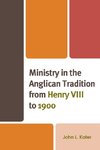 Ministry in the Anglican Tradition from Henry VIII to 1900