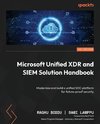 Microsoft Unified XDR and SIEM Solution Handbook