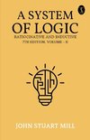 A System Of Logic Ratiocinative And Inductive  7Th Edition, Volume - II