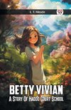 Betty Vivian A Story of Haddo Court School