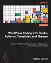 WordPress Styling with Blocks, Patterns, Templates, and Themes