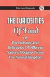 The Curiosities Of Food Or The Dainties And Delicacies Of Different Nations Obtained From The Animal Kingdom