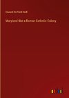 Maryland Not a Roman Catholic Colony