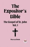 The Expositor's Bible The Gospel of St. John Vol. I