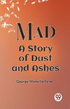 Mad A Story Of Dust And Ashes