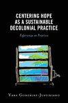 Centering Hope as a Sustainable Decolonial Practice