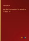 Aus Mexico: Reiseskizzen aus den Jahren 1874 und 1875