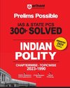 Arihant Prelims Possible IAS and State PCS Examinations 300+ Solved Chapterwise Topicwise (1990-2023) Indian Polity | 3500+ Questions With Explanations | PYQs Revision Bullets | Topical Mindmap | Errorfree 2024 Edition