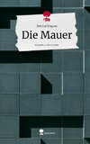 Die Mauer. Life is a Story - story.one