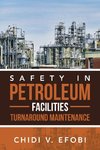 SAFETY IN PETROLEUM FACILITIES TURNAROUND MAINTENANCE