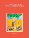 Le grand livre de notre forêt magique