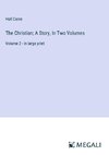 The Christian; A Story, In Two Volumes