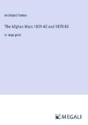 The Afghan Wars 1839-42 and 1878-80