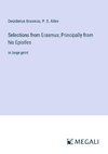 Selections from Erasmus; Principally from his Epistles