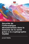 Sécurité de l'informatique dématérialisée dans le domaine de la santé grâce à la cryptographie VIJANA