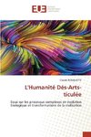 L'Humanité Dés-Arts-ticulée