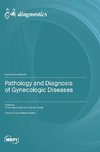 Pathology and Diagnosis of Gynecologic Diseases