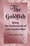 The Goldfish Being the Confessions af a Successful Man