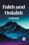 Faith and Unfaith A Novel