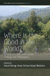 Where is the Good in the World?