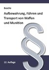 Aufbewahrung, Führen und Transport von Waffen und Munition