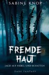 Fremde Haut - Jagd auf Nebel und Schatten