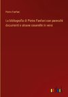 La bibliografia di Pietro Fanfani con parecchi documenti e alcune coserelle in versi