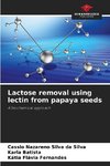 Lactose removal using lectin from papaya seeds