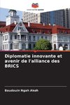 Diplomatie innovante et avenir de l'alliance des BRICS