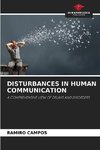 DISTURBANCES IN HUMAN COMMUNICATION