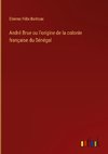 André Brue ou l'origine de la colonie française du Sénégal