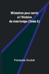 Mémoires pour servir à l'Histoire de mon temps (Tome 5)