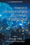 Innovations in Computational Intelligence, Big Data Analytics, and Internet of Things