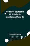 Mémoires pour servir à l'Histoire de mon temps (Tome 2)