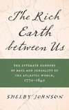 The Rich Earth between Us