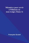 Mémoires pour servir à l'Histoire de mon temps (Tome 3)