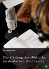 Die Stellung des Hörbuchs im deutschen Buchhandel