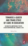 Towards a Queer and Trans Ethic of Care in Education