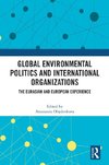 Global Environmental Politics and International Organizations