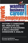 FATTORI E CONDIZIONI DEL MERCATO DEL LAVORO IN MACEDONIA E NELLA REGIONE - CONDIZIONI E ANALISI