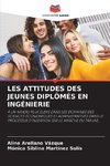 LES ATTITUDES DES JEUNES DIPLÔMÉS EN INGÉNIERIE