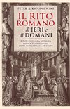 Il Rito Romano di Ieri e di Domani