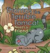 Thomas the Terrible Tomcat Needs a Friend