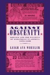 Wheeler, L: Against Obscenity - Reform and the Politics of W